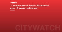 11 women found dead in Ekurhuleni over 10 weeks, police say