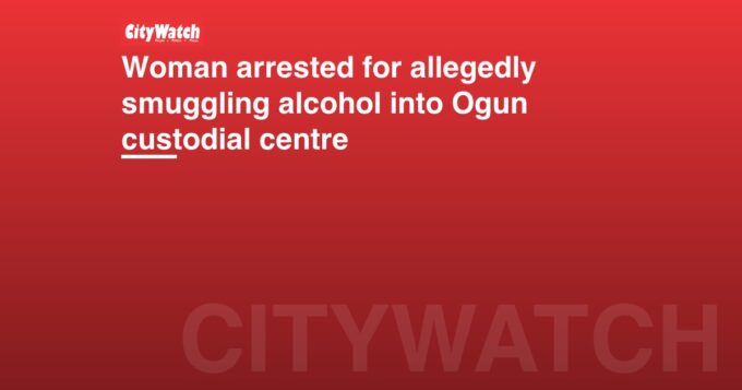 Woman arrested for allegedly smuggling alcohol into Ogun custodial centre