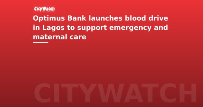 Optimus Bank launches blood drive in Lagos to support emergency and maternal care